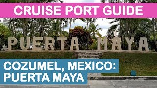 Cozumel, Mexico Cruise Port Guide: Puerta Maya Tips and Overview