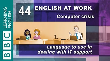 Dealing with IT support - 44 - English at Work deals with your computer crisis!