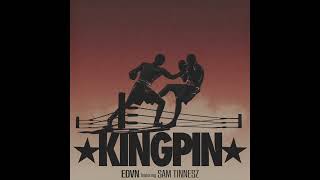 Edvn Feat. Sam Tinnesz - Kingpin Official Audio
