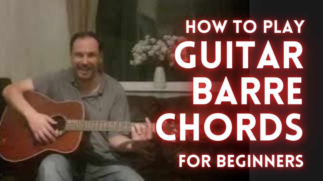 How to play Guitar Barre Chords for Beginners YouTube