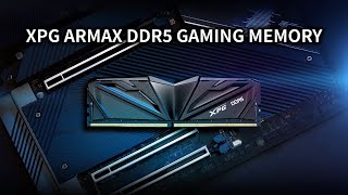 XPG ARMAX DDR5 GAMING MEMORY - MAX POWER SOLID STYLE