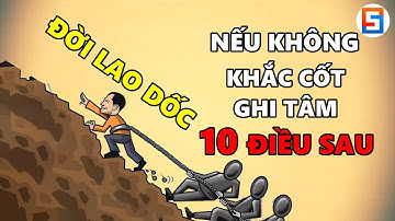 Không Muốn Đời “Lao Dốc Không Phanh” Phải Khắc Cốt Ghi Tâm 10 Điều Sau!
