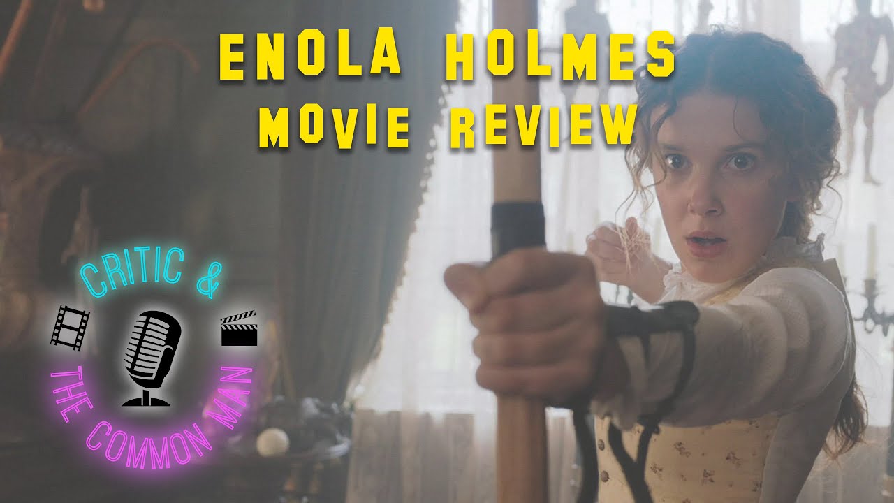 Enola Holmes Movie Review and Discussion Critic and the Common Man
