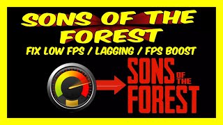 2023 Sons of the Forest 3 Methods To Fix Low FPS  Lagging  FPS Boost