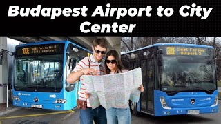 How to get from Budapest Airport to City Center | Budapest Airport to city centre