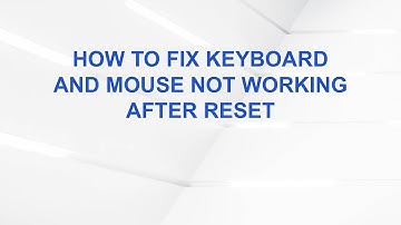 How to fix keyboard and mouse not working after reset