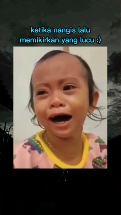 Anak kecil nangis Ketawa #memes