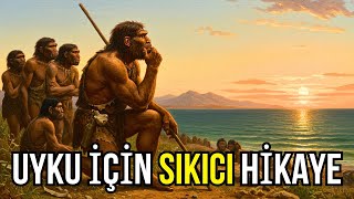 70.000 Yıl Önce Afrikadan Çıkış Neden Tam O Anda? Tarih Öncesi Uyku