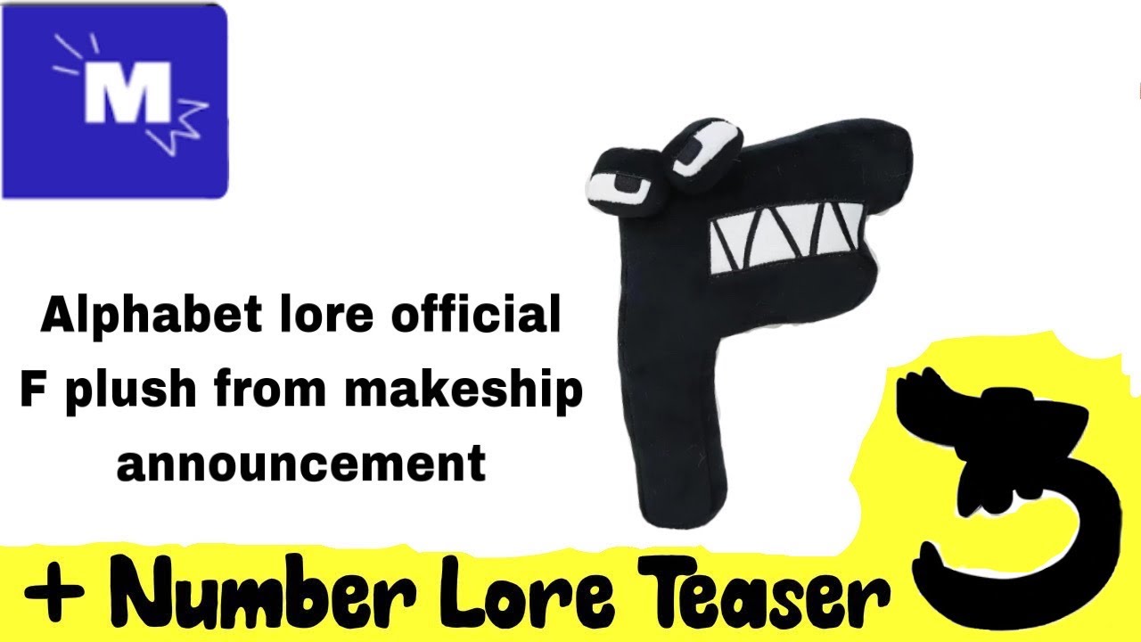 Alphabet lore official makeship f plush announcement + number lore episode  3 release date 