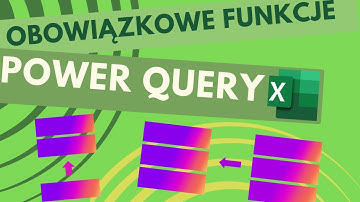 DWIE NAJWAŻNIEJSZE FUNKCJE W POWER QUERY