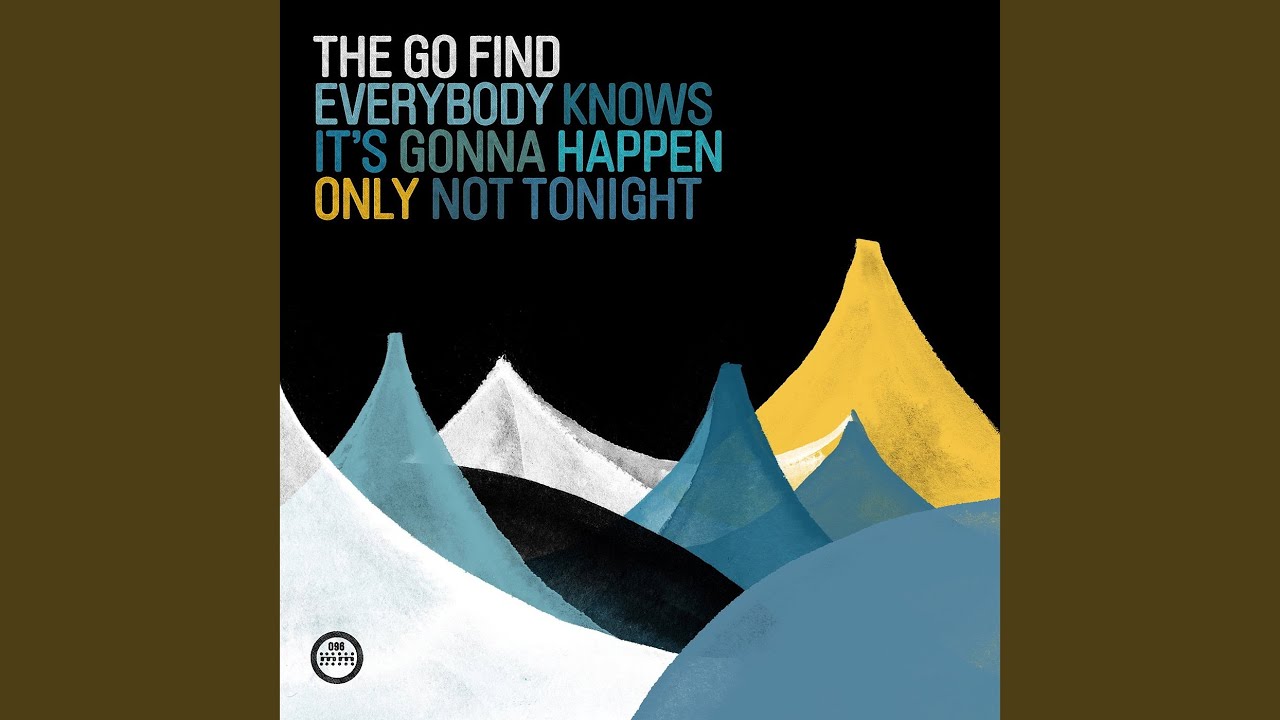 Everybody Knows It's Gonna Happen Only Not Tonight