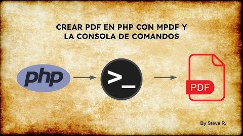 Crear un PDF con PHP, MPDF y la CONSOLA