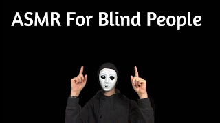 ASMR FOR PEOPLE WHO ARE BLIND
