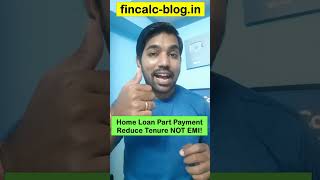 Home Loan Part payment Reduce Tenure NOT EMI