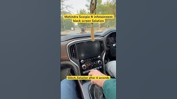2024 Mahindra Scorpio N infotainment black screen/glitch Solution..#Scorpio #cars #shorts #ytshorts