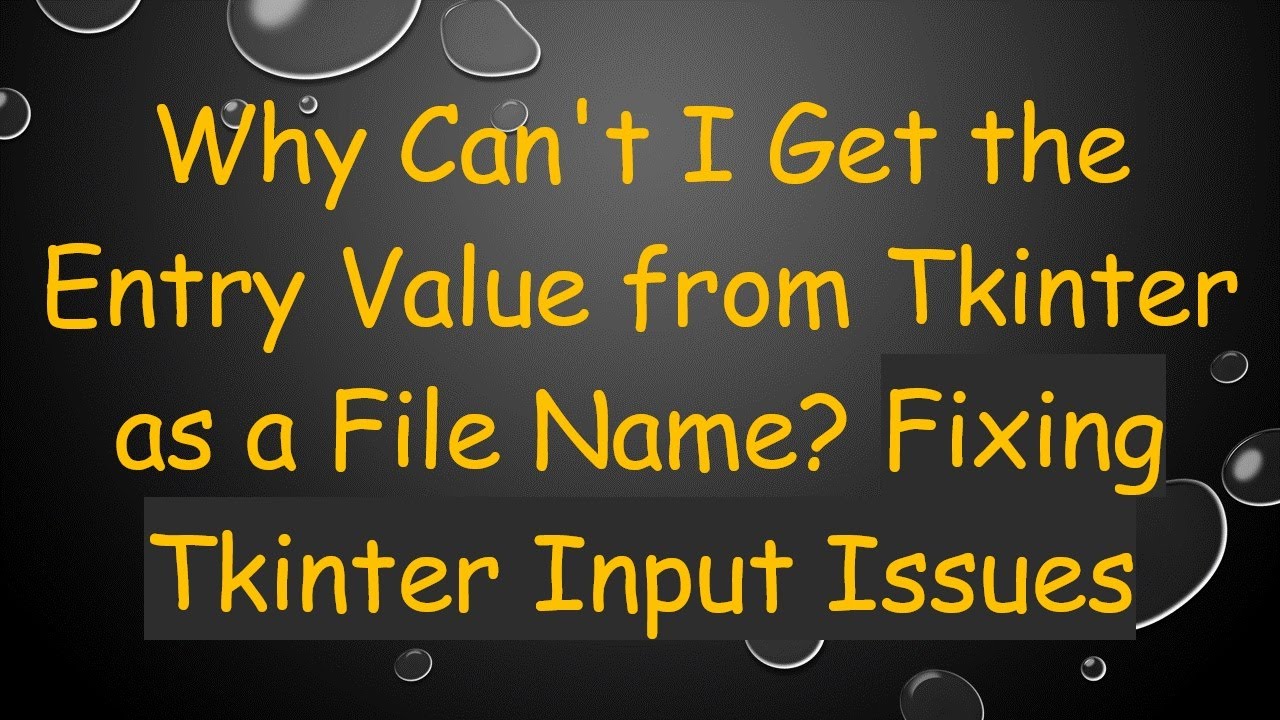 why-can-t-i-get-the-entry-value-from-tkinter-as-a-file-name-fixing