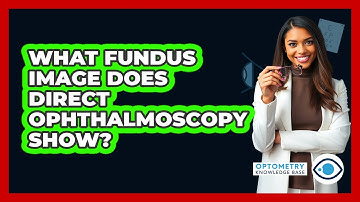 What Fundus Image Does Direct Ophthalmoscopy Show?