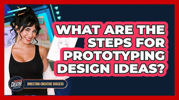 What Are The Steps For Prototyping Design Ideas?