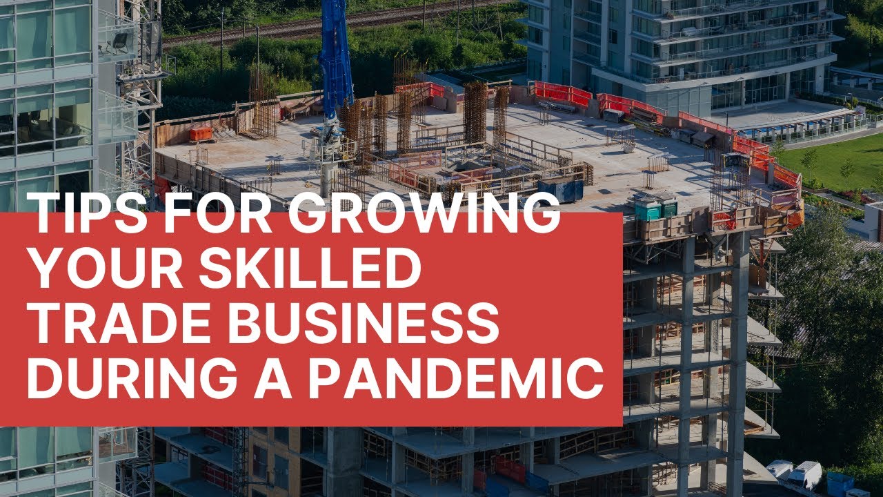 Vancouver Business Coach | Tips For Growing Your Skilled Trade Business During A Pandemic