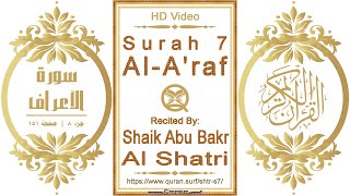 Surah 007 Al-A'raf | Reciter: Shaik Abu Bakr Al Shatri | Text highlighting HD video on Holy Quran