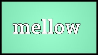Mellow Meaning
