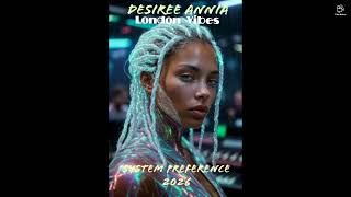 London Vibes...Desiree Annia "System Preference 2026 Album "