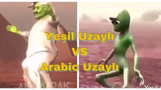 Yeşil Uzaylı VS Arabic Uzaylı (YENİ AKIM SON)