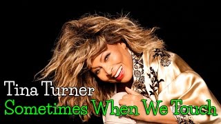 Tina Turner - Sometimes When We Touch (SR)