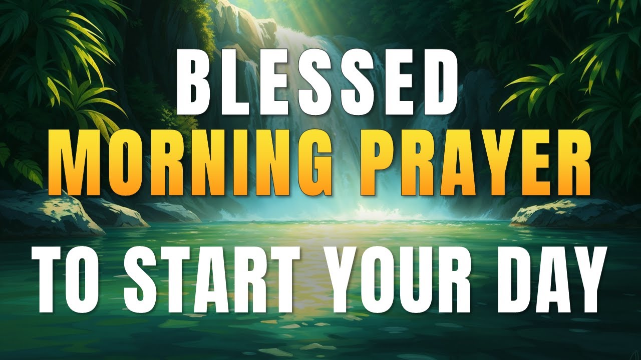 Speak Blessings Over Your Life | Morning Prayer to Start Your Day - YouTube