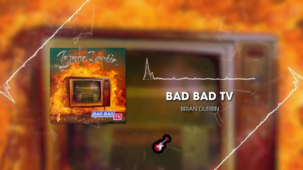 Brian Durbin - "Bad Bad TV" (Official Lyric Video)