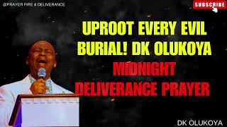 UPROOT EVERY EVIL BURIAL! DK Olukoya Midnight