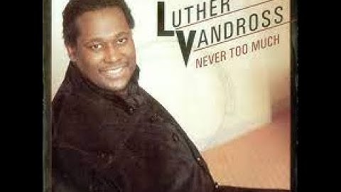 Never too much - Luther Vandross REMIX