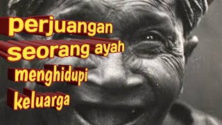 KATA KATA perjuangan seorang ayah