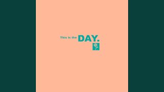 This Is the Day.