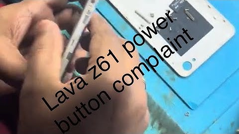 Lava z61 power button complaint