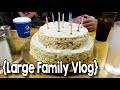 Random Slices of Life ¦ Daddy Turns 43 ¦ Large Family Vlog