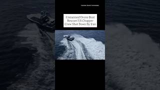 Unmanned Drone Boat Rescues US Chopper Crew Shot Down By Iran