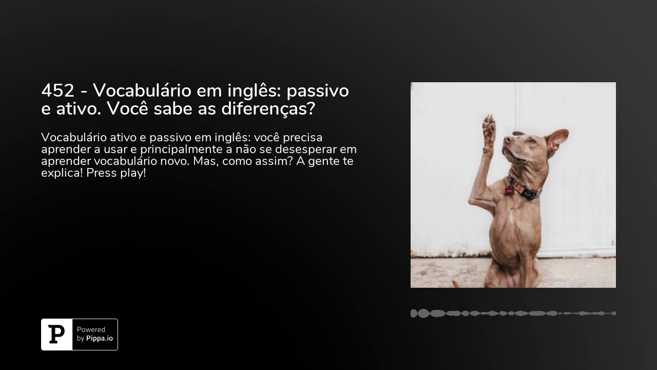 452 - Vocabulário em inglês: passivo e ativo. Você sabe as diferenças?