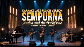 [KARAOKE] Sempurna - Andra and the BackBone | Jazz Fusion Version | Smooth & Emotional Groove