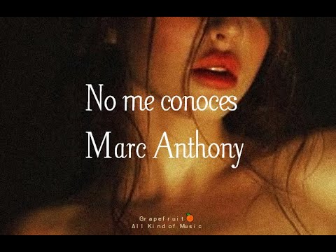 No me conoces – Marc Anthony [letra – lyrics] HQ 🍊