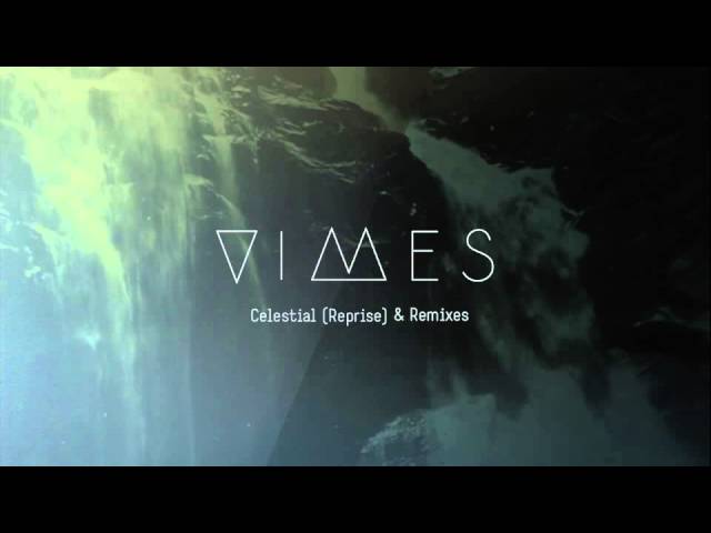 Watch VIMES - Celestial (Reprise) on YouTube Watch VIMES - Celestial (Reprise) on YouTube