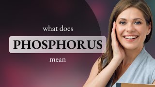 Phosphorus | PHOSPHORUS meaning Phospho Meaning