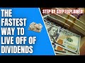 This Is The Fastest Way To Live Off Of Dividends | Dividend Investing Made Easy