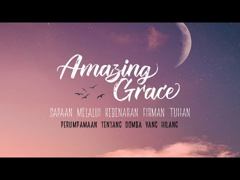 Amazing Grace - 31 Agustus 2021- Perumpamaan tentang Domba yang Hilang - Ev. Timotius Alfa