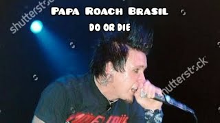 Papa Roach - Do Or Die (Legendado PT-BR)