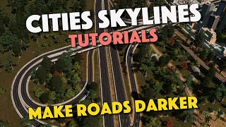 How To Make Roads Darker In Cities Skylines - Quick Tutorial
