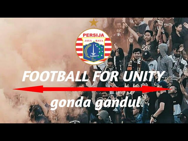 FOOTBALL FOR UNITY-GONDAL GANDUL lagu persija class=