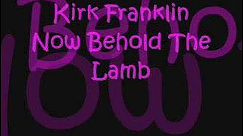 Now Behold The Lamb