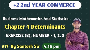 4:15 PM #17, Exercise B, BMS,Determinant, +2 2nd Year Commerce, by santosh sir