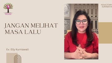 JANGAN MELIHAT MASA LALU | Ev. Elly Kurniawati | IG LIVE | PD Victory Surabaya